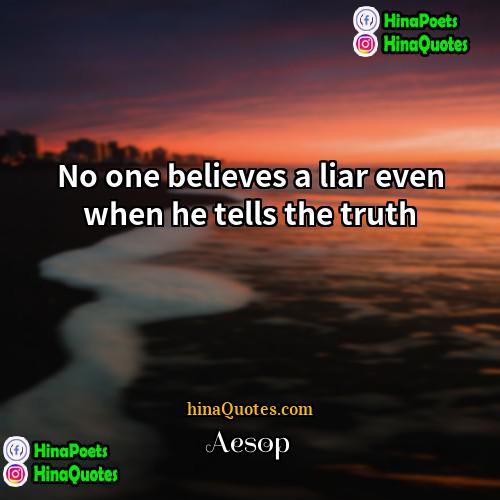 Aesop Quotes | No one believes a liar even when